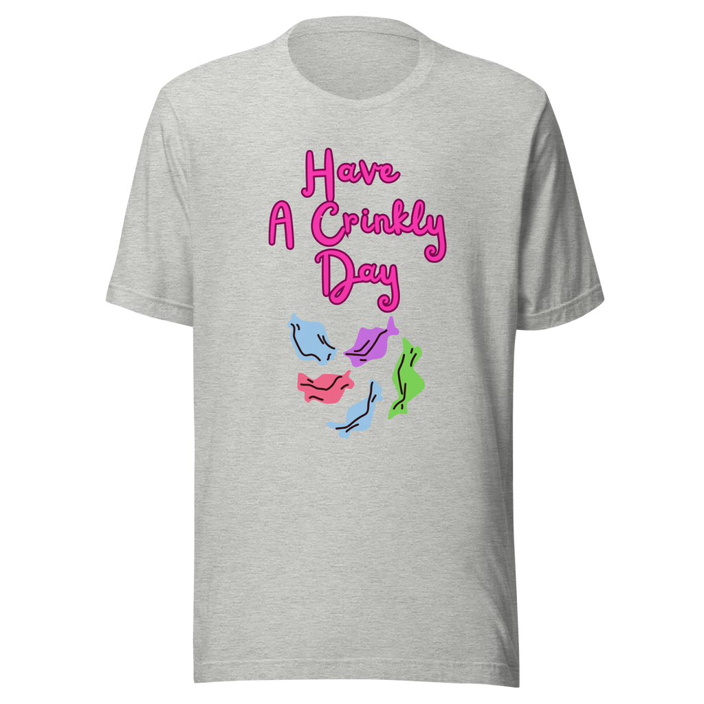 Have A Crinkly Day Unisex t-shirt