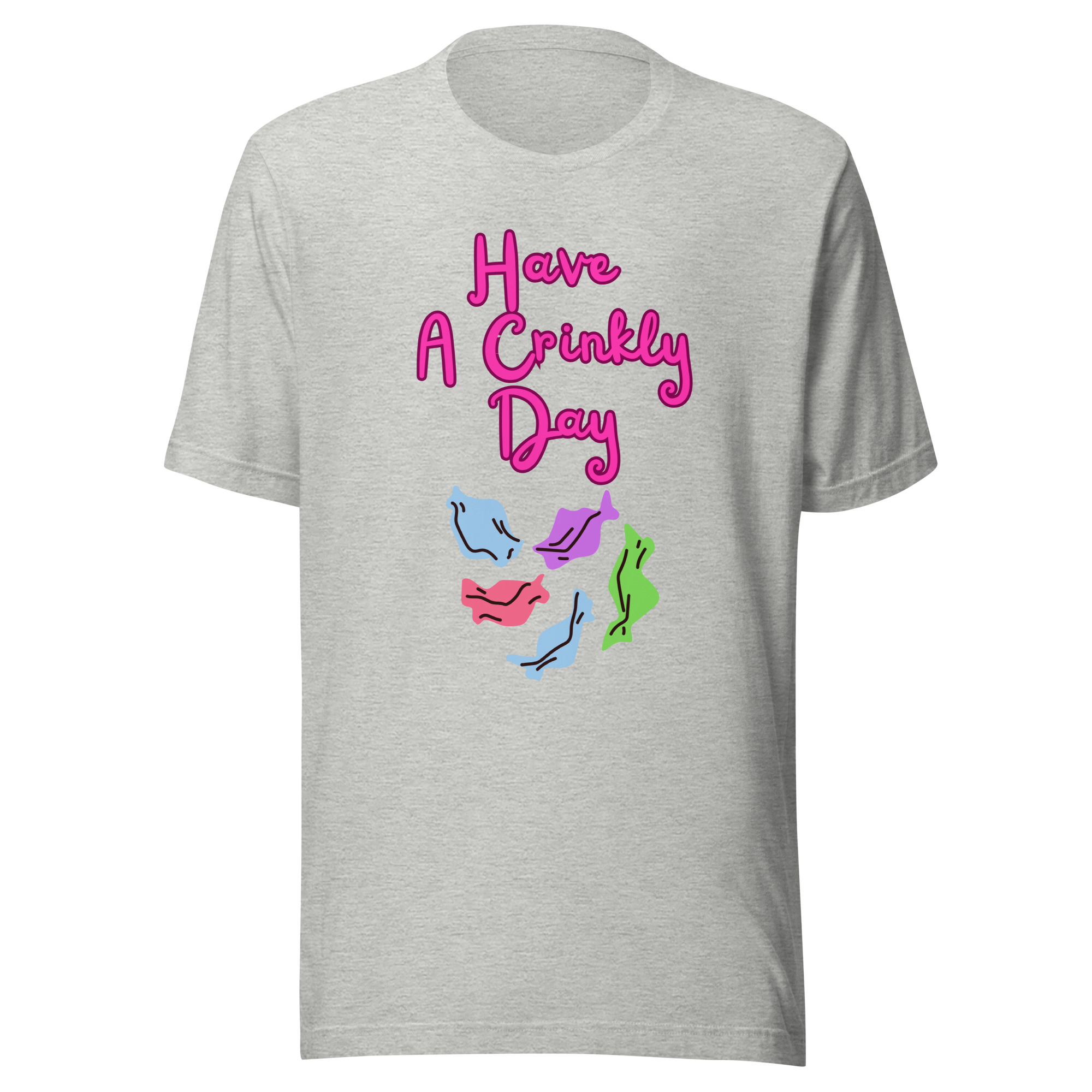 Have A Crinkly Day Unisex t-shirt