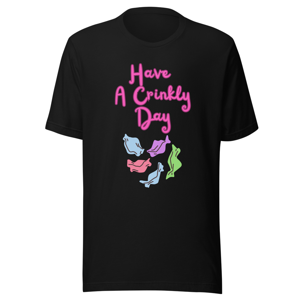 Have A Crinkly Day Unisex t-shirt