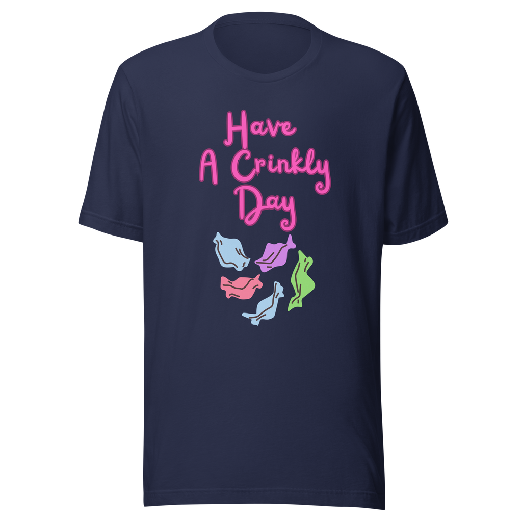 Have A Crinkly Day Unisex t-shirt