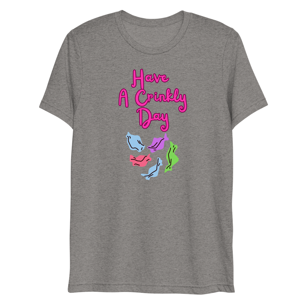 Have A Crinkly Day Unisex Tri-Blend t-shirt