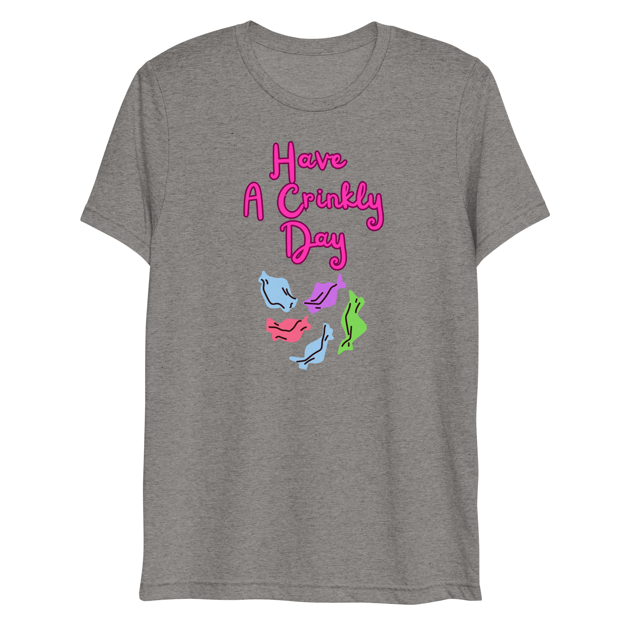 Have A Crinkly Day Unisex Tri-Blend t-shirt